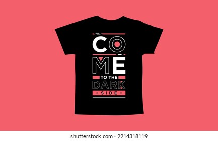 Come to the dark side motivational quotes t shirt design l Modern quotes apparel design l Inspirational custom typography quotes streetwear design l Wallpaper l Background design