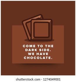 Come to the dark side. We have chocolate Quote Poster Design