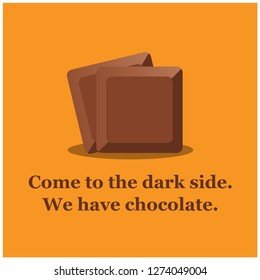 Come to the dark side. We have chocolate Quote Poster Design