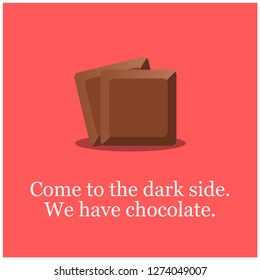 Come to the dark side. We have chocolate Quote Poster Design