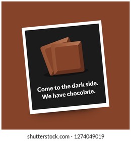 Come to the dark side. We have chocolate Quote Poster Design