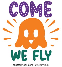 Come fly with me - funny Halloween text with Boo, Good for t shir print, poster,card, party decoration and gift design.