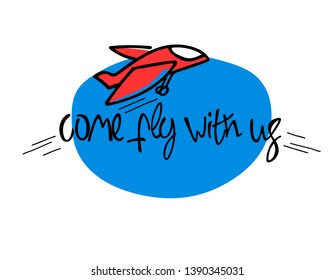 Come fly with us. Illustration and title for a recruitment ad. Recruitment, teambuilding and personal growth concept. Air transport slogan. Cartoon-like red plane, hand lettering, blue backdrop