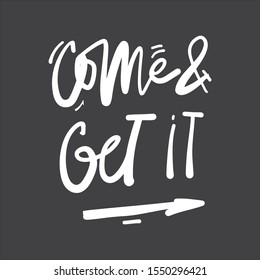 Come and get it. Open sign. Hand lettering illustration for your design