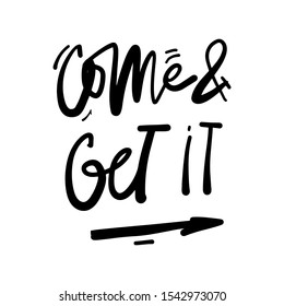 Come and get lit. Open sign. Hand lettering for your design