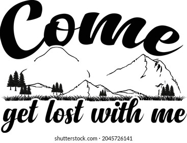 Come Get Lost With Me T-shirt Design
