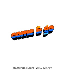 come and go text vector design