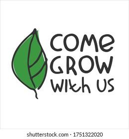 Come grow with us. Banner for a recruitment ad. Heading for human resources documents. Recruitment, team building and personal growth concept. Hand drawn green leaf, lettering