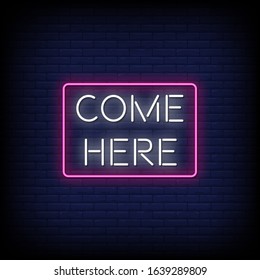 Come Here Neon Signs Style Text Vector