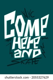 come here and skate,t-shirt design fashion vector