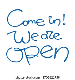 Come in! We are open! lettering announcement message shop banner cafe restaurant strip calligraphy lettering vector