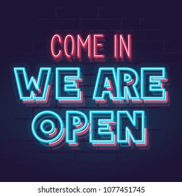 Come in, we are open neon sign. Night illuminated wall street sign. Isolated geometric style illustration on brick wall background.