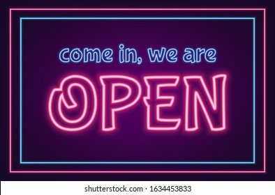 Come In, We Are Open neon sign with pink and blue luminous frames and text, EPS10 vector illustration.