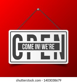 Come in, we are open. White sign with shadow. Realistic vector illustration. Business concept for closed businesses, sites and services. Hanging signboard with a rope isolated on red background