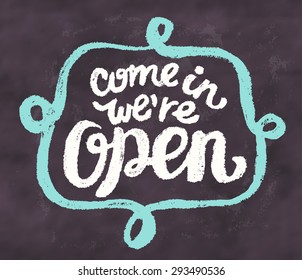 Come in, we're open. Chalkboard retro sign.