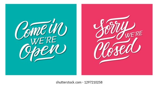 Come In, We're Open and Sorry, We're Closed handwritten inscriptions. Creative typography for business, information retail store, door signs, stickers. Vector illustration.