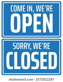 Come In, We're Open and Sorry, We're Closed Signs. Vector for Small and Big Business. Stores, Markets and More!