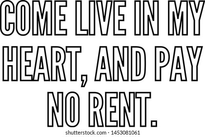 Come live in my heart and pay no rent