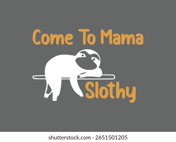 Venha para a mamãe preguiça engraçada bonito amante de preguiça t camisa para as mulheres
