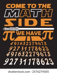 Come To The Math Side, PI Day Trendy Design for T-Shirt, Banner, Poster, Background