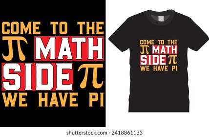 kommen Sie zur Mathematik Seite haben wir Pi, Typografie T-Shirt Design.PI Tag einzigartig t Shirt Design Vector Illustration. PI Day Funny Quotes T-Shirt für Banner, Poster, T-Shirts Pod.