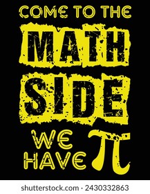 Komm zur Mathe Seite Wir haben Pi - Mathe Geek und Nerd T-Shirt, Hemd Print Vorlage