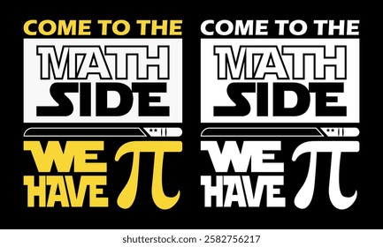 Come To The Math Side We Have Pi – Math Geek and Nerd T-Shirt, T-Shirt Creative kids design.