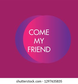come to me friend quote