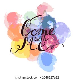 come with me on multicolored texture of watercolor with multi-colored circles