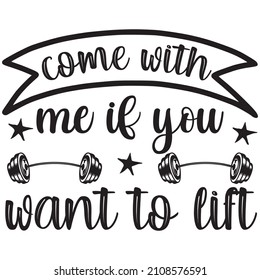 come with me if you want to lift t shirt design, vector file.