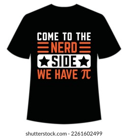 Come To The Nero Side We Have, Happy Pi Day Shirt Print Template, Pi day Vector Graphics, funny math design, and gift