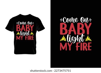 Come On Baby Light My Fire BBQ vector typography t-shirt design. Perfect for print items and bags, posters, cards, vector illustration.