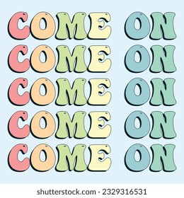 Come On .Cute hand drawn font. Vector illustration. Cute letters.