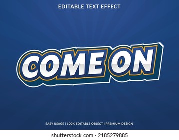 come on editable text effect font template with abstract background style use for business logo