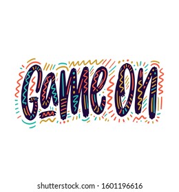 Come on. Modern vector lettering. Inspirational hand lettered quote for wall poster. Printable calligraphy phrase. T-shirt print design. 