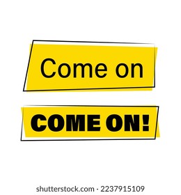 Come on vector sign. Modern icon