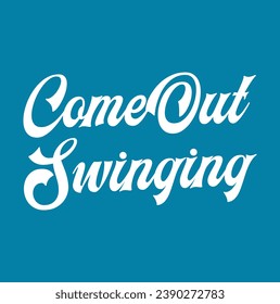 come out swinging text on blue background.