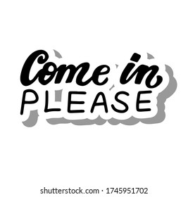 Come in please. Information for customers about re-opening after quarantine for shop, services, restaurants, barbershops.  Hand drawn lettering sticker.