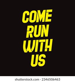 come run with us text on black background.
