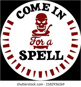 Come in for spell, Halloween hand drawn lettering quotes Vector Design. Halloween sayings. Farmhouse Halloween season party signs and labels prints.
