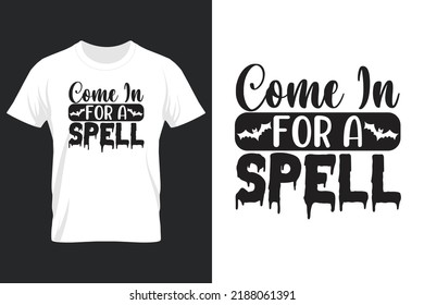 Come In for A Spell, Halloween SVG T Shirt Design