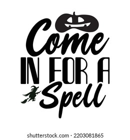 Come In For A Spell, Happy Halloween Shirt Print Template, Witch Bat Cat Scary House Dark Green Riper Boo Squad Grave Pumpkin Skeleton Spooky Trick Or Treat