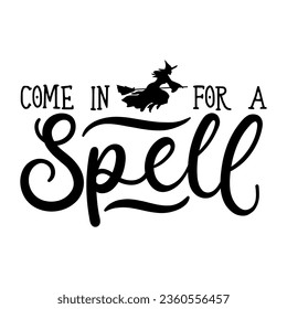 Come in for a spell vector typography card. Halloween lettering design for sign, greeting card, print with witch silhouette isolated on white background.