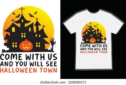 Come With Us and You Will See Halloween Town. Halloween T-Shirt Design