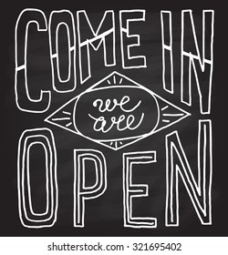 Come in we are open - hand drawn restaurant, cafe, home, shop vector typography signboard poster. Quote isolated on textured background. Lettering card decoration, hand sketched signboard
