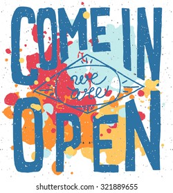 Come in we are open - hand drawn restaurant, cafe, home, shop vector typography signboard poster. Quote isolated on textured background. Lettering card decoration, hand sketched signboard
