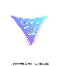 come in we are open sticker coronavirus quarantine is over advertising campaign concept poster label flyer vector illustration