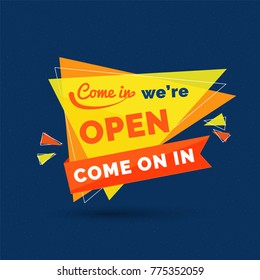 Come in We' re Open text with Come On In ribbon banner or template design.