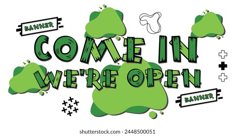 Come in we're open  banner. Banner design  poster. Vector design illustration.
