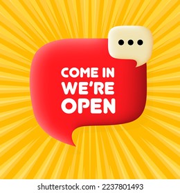 Come in were open banner. Speech bubble with Come in were open text. Business concept. 3d illustration. Pop art style. Vector line icon for Business and Advertising.